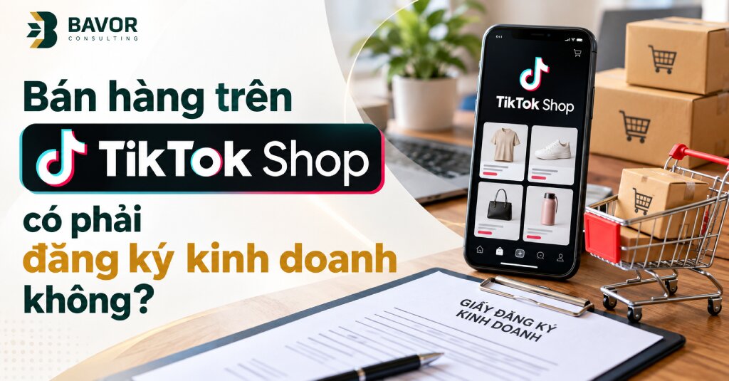 Bán hàng trên TikTok Shop có phải đăng ký kinh doanh không?