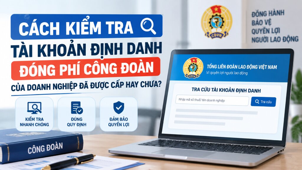 Kiểm Tra Tài Khoản Định Danh Đóng Phí Công Đoàn Doanh Nghiệp