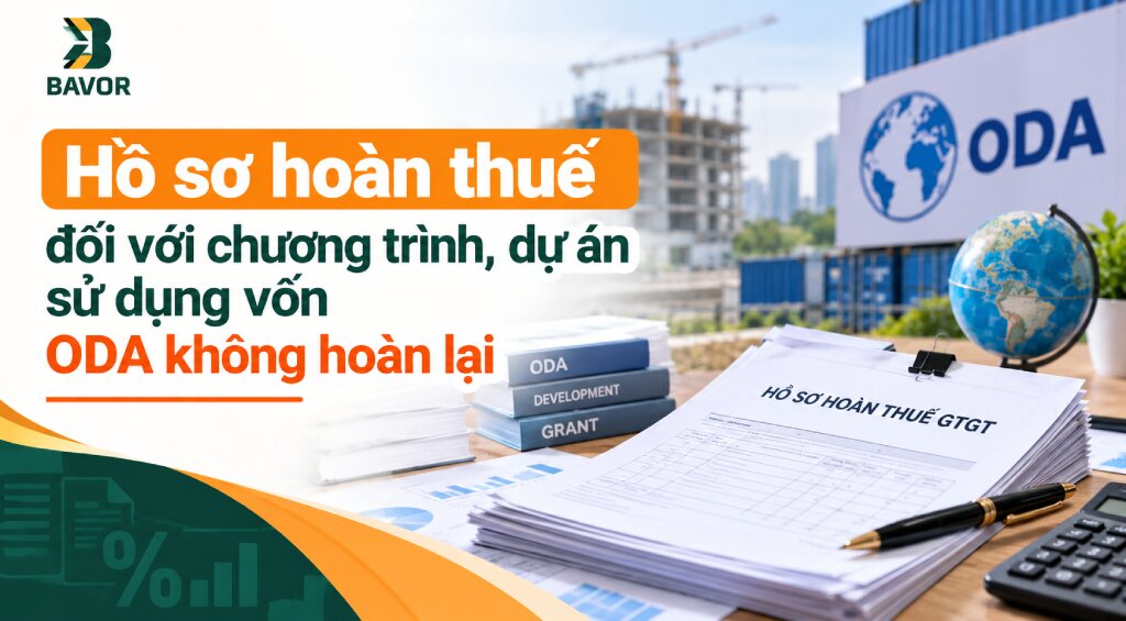 Hồ sơ hoàn thuế đối với chương trình, dự án sử dụng vốn ODA không hoàn lại