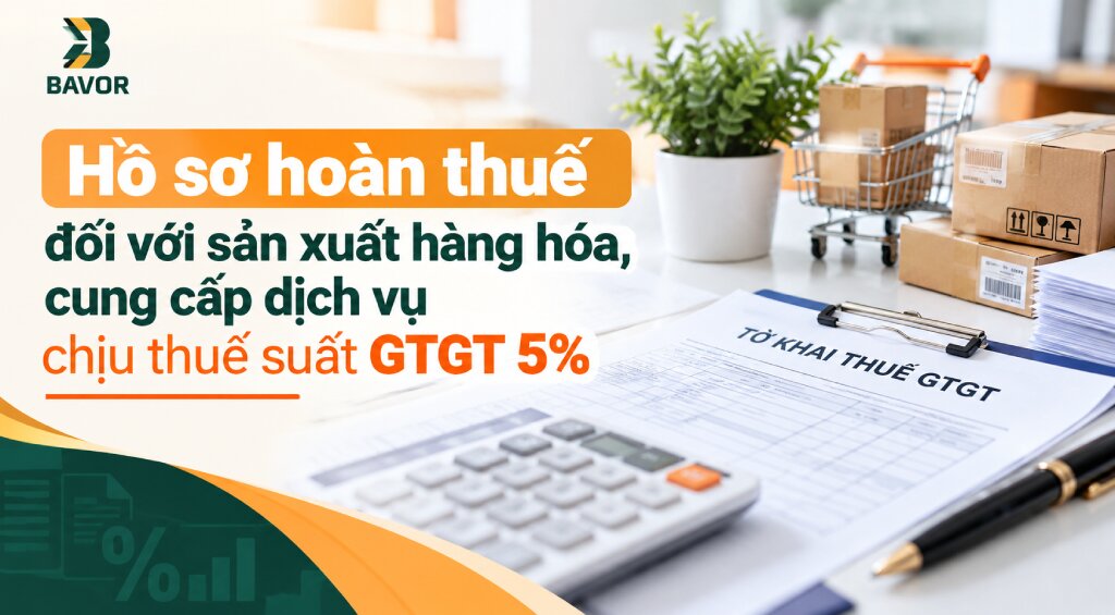 Hồ sơ hoàn thuế đối với sản xuất hàng hóa, cung cấp dịch vụ chịu thuế suất GTGT 5%