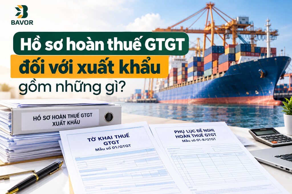 Hồ sơ hoàn thuế GTGT đối với xuất khẩu gồm những gì?