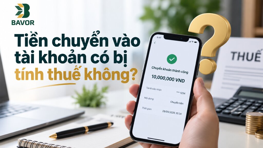 Tiền chuyển vào tài khoản có bị tính thuế không?