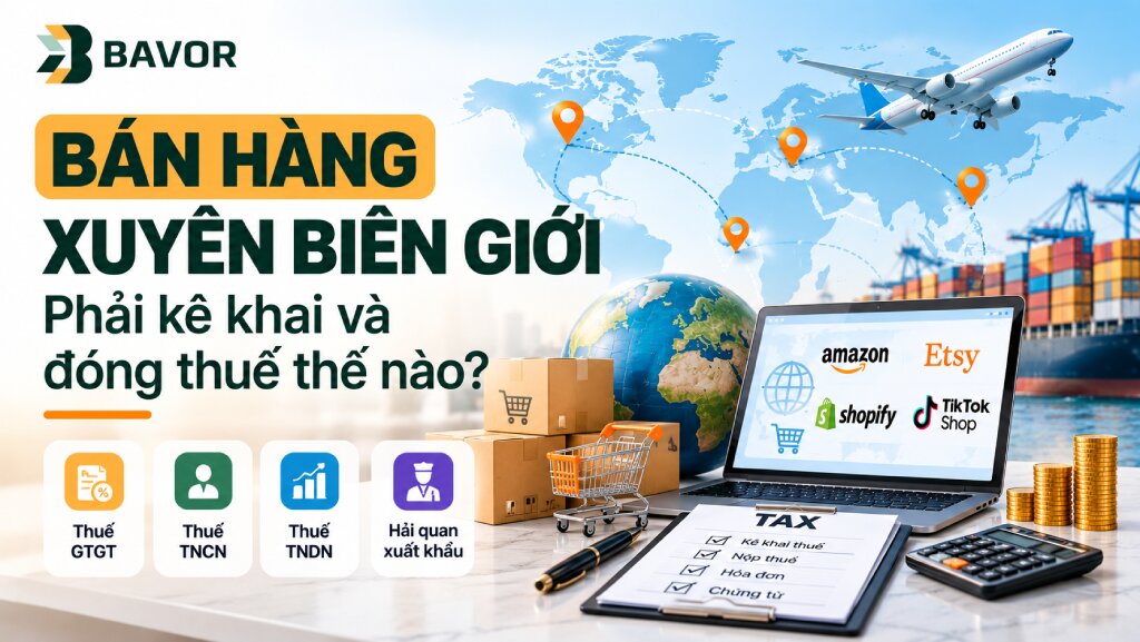 Bán Hàng Xuyên Biên Giới Phải Kê Khai Và Đóng Thuế Thế Nào?